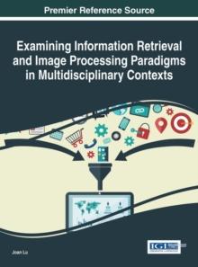 Examining Information Retrieval and Image Processing Paradigms in Multidisciplinary Contexts