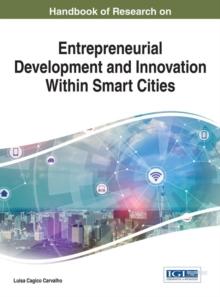 Handbook of Research on Entrepreneurial Development and Innovation Within Smart Cities