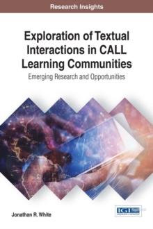 Exploration of Textual Interactions in CALL Learning Communities: Emerging Research and Opportunities