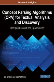 Concept Parsing Algorithms (CPA) for Textual Analysis and Discovery: Emerging Research and Opportunities