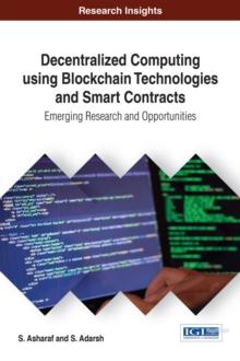 Decentralized Computing Using Blockchain Technologies and Smart Contracts: Emerging Research and Opportunities