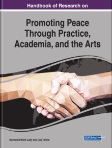 Handbook of Research on Promoting Peace Through Practice, Academia, and the Arts