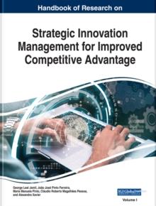 Handbook of Research on Strategic Innovation Management for Improved Competitive Advantage