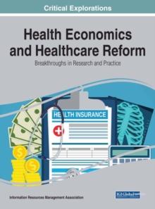 Health Economics and Healthcare Reform: Breakthroughs in Research and Practice