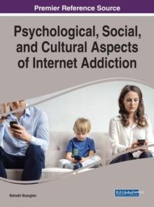 Psychological, Social, and Cultural Aspects of Internet Addiction