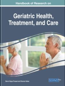 Handbook of Research on Geriatric Health, Treatment, and Care