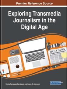 Exploring Transmedia Journalism in the Digital Age