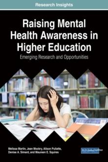 Raising Mental Health Awareness in Higher Education: Emerging Research and Opportunities