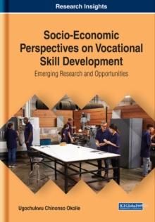 Socio-Economic Perspectives on Vocational Skill Development: Emerging Research and Opportunities