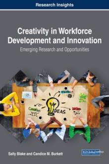 Creativity in Workforce Development and Innovation: Emerging Research and Opportunities