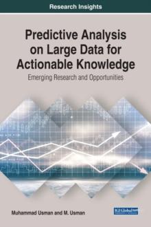 Predictive Analysis on Large Data for Actionable Knowledge: Emerging Research and Opportunities