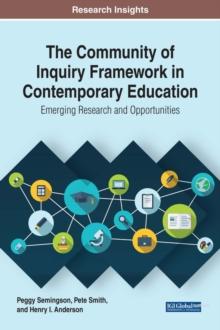 The Community of Inquiry Framework in Contemporary Education: Emerging Research and Opportunities