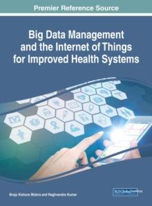 Big Data Management and the Internet of Things for Improved Health Systems