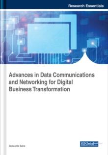 Advances in Data Communications and Networking for Digital Business Transformation