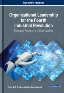 Organizational Leadership for the Fourth Industrial Revolution: Emerging Research and Opportunities