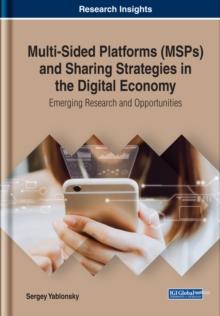 Multi-Sided Platforms (MSPs) and Sharing Strategies in the Digital Economy: Emerging Research and Opportunities