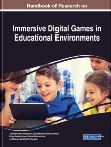 Handbook of Research on Immersive Digital Games in Educational Environments