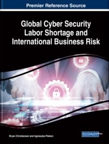 Global Cyber Security Labor Shortage and International Business Risk