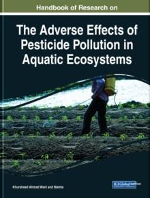 Handbook of Research on the Adverse Effects of Pesticide Pollution in Aquatic Ecosystems