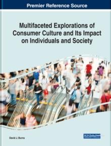 Multifaceted Explorations of Consumer Culture and Its Impact on Individuals and Society