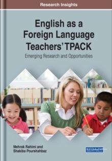 English as a Foreign Language Teachers' TPACK: Emerging Research and Opportunities