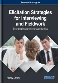 Elicitation Strategies for Interviewing and Fieldwork: Emerging Research and Opportunities