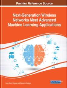 Next-Generation Wireless Networks Meet Advanced Machine Learning Applications