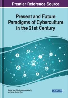 Present and Future Paradigms of Cyberculture in the 21st Century