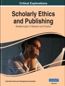 Scholarly Ethics and Publishing: Breakthroughs in Research and Practice