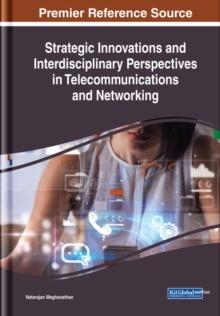 Strategic Innovations and Interdisciplinary Perspectives in Telecommunications and Networking