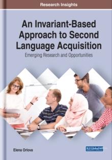 An Invariant-Based Approach to Second Language Acquisition: Emerging Research and Opportunities