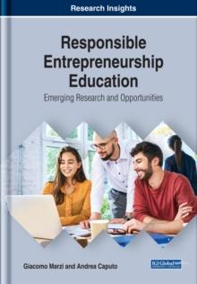 Responsible Entrepreneurship Education: Emerging Research and Opportunities