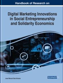 Handbook of Research on Digital Marketing Innovations in Social Entrepreneurship and Solidarity Economics