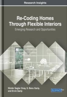 Re-Coding Homes Through Flexible Interiors: Emerging Research and Opportunities