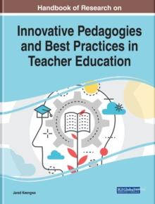 Handbook of Research on Innovative Pedagogies and Best Practices in Teacher Education