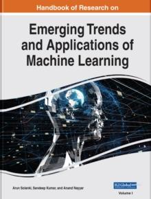 Handbook of Research on Emerging Trends and Applications of Machine Learning