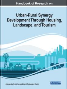 Handbook of Research on Urban-Rural Synergy Development Through Housing, Landscape, and Tourism