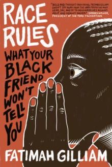 Race Rules : What Your Black Friend Wont Tell You