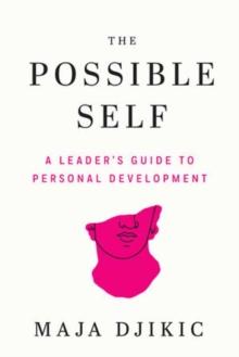 The Possible Self : A Leader's Guide to Personal Development