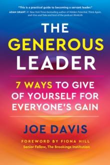 The Generous Leader : 7 Ways to Give of Yourself for Everyones Gain