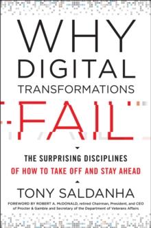 Why Digital Transformations Fail : The Surprising Disciplines of How to Take off and Stay Ahead