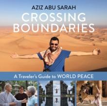 Crossing Boundaries : A Traveler's Guide to World Peace