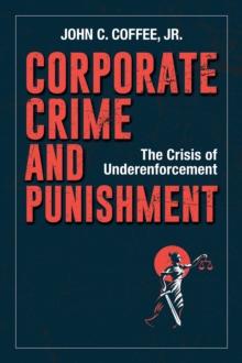 Corporate Crime and Punishment : The Crisis of Underenforcement