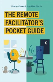 The Remote Facilitator's Pocket Guide : How Local Businesses Are Beating the Global Competition