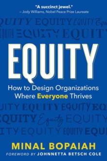 Equity : How to Design Organizations Where Everyone Thrives