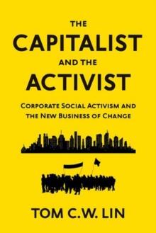 The Capitalist and the Activist : Corporate Social Activism and the New Business of Change