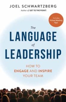 The Language of Leadership : How to Engage and Inspire Your Team