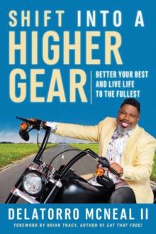 Shift into a Higher Gear : Better Your Best and Live Life to the Fullest