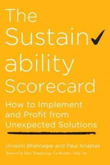 The Sustainability Scorecard : How to Implement and Profit from Unexpected Solutions