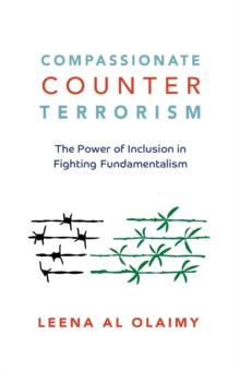 Compassionate Counterterrorism : The Power of Inclusion In Fighting Fundamentalism